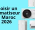 Comment choisir un climatiseur au Maroc en 2026