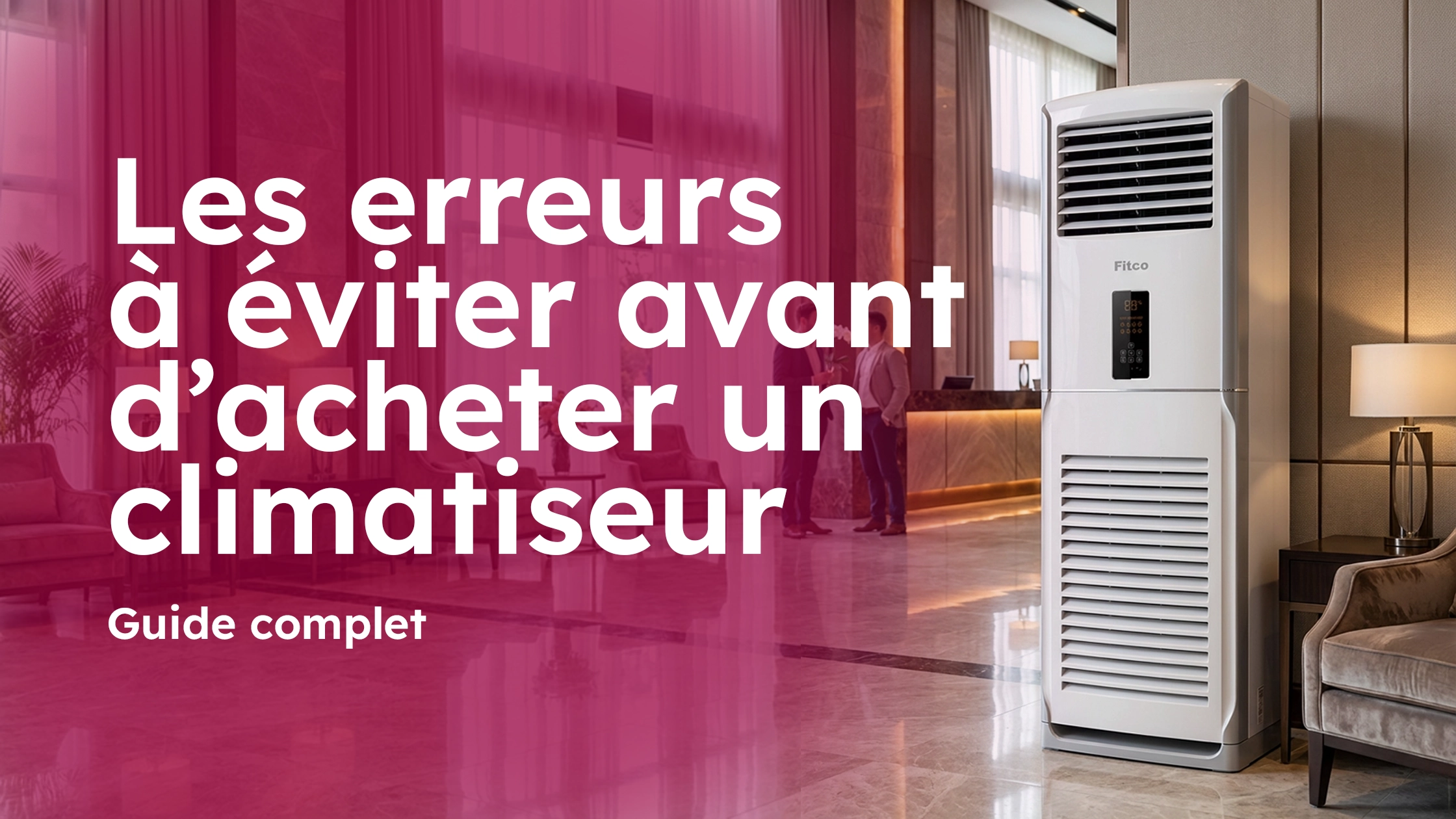 erreurs à éviter avant d’acheter un climatiseur