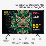 TCL 50C6K TV Premium QD-Mini LED 4K 144 Hz Google TV 50 pouces (2025)