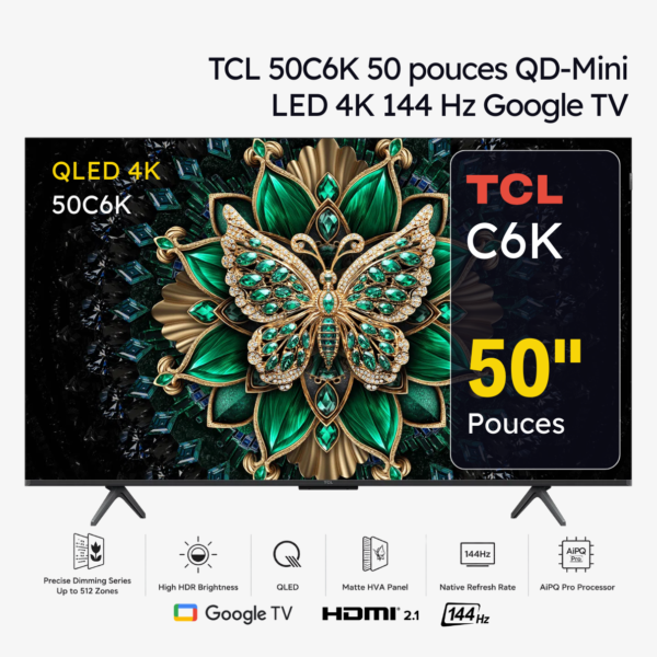TCL 50C6K TV Premium QD-Mini LED 4K 144 Hz Google TV 50 pouces (2025)