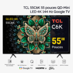 TCL 55C6K TV Premium QD-Mini LED 4K 144 Hz Google TV 55 pouces (2025)