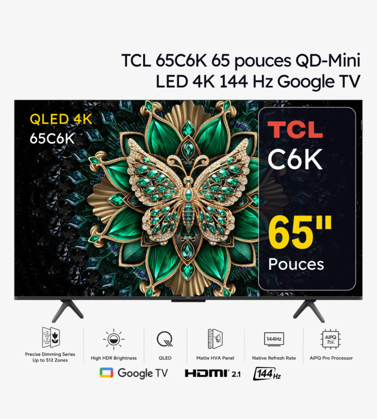 TCL 65C6K TV Premium QD-Mini LED 4K 144 Hz Google TV 65 pouces (2025)