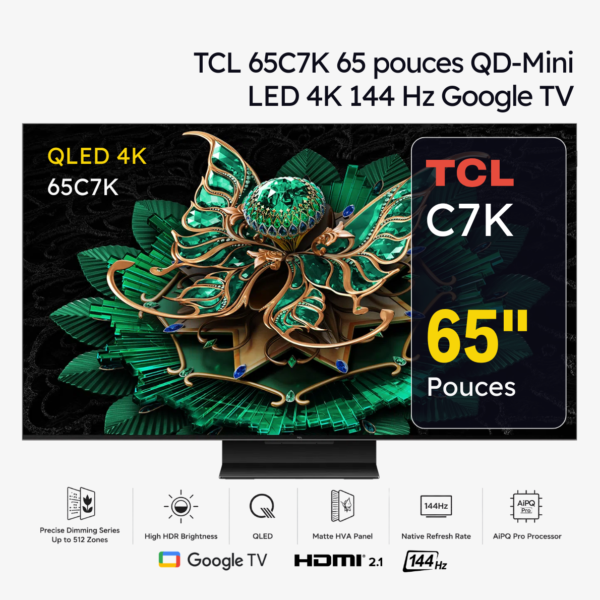 TCL 65C7K TV Premium QD-Mini LED 4K 144 Hz Google TV 65 pouces (2025)