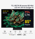 TCL 85C7K TV Premium QD-Mini LED 4K 144 Hz Google TV 85 pouces (2025)