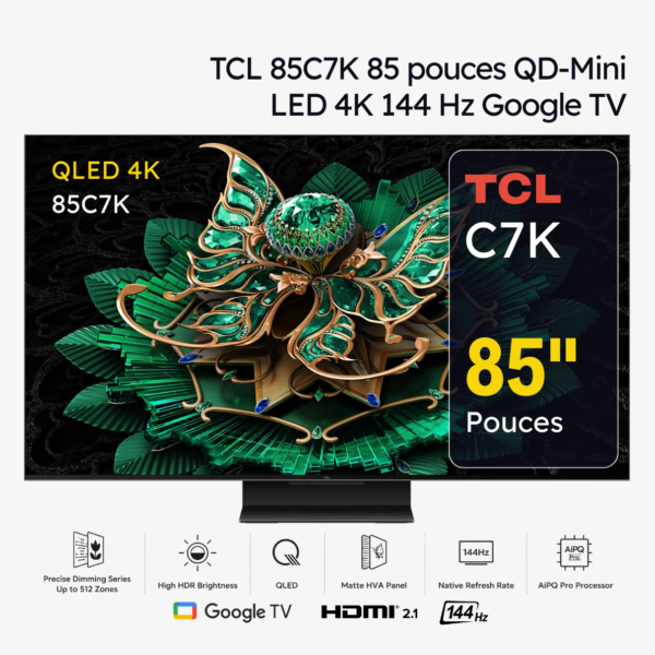 TCL 85C7K TV Premium QD-Mini LED 4K 144 Hz Google TV 85 pouces (2025)