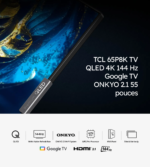 TCL 65P8K TV QLED 4K 144 Hz Google TV ONKYO 2.1 65 pouces (2025) – Image 6